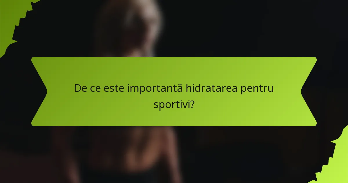 De ce este importantă hidratarea pentru sportivi?